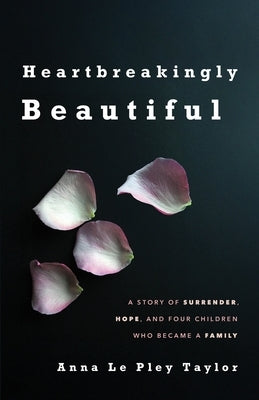 Heartbreakingly Beautiful by Le Pley Taylor, Anna