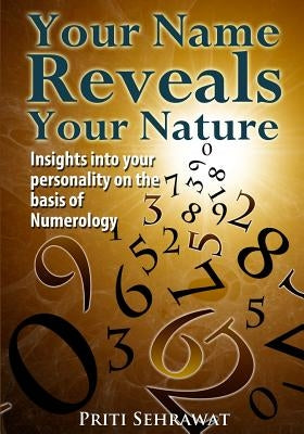 Your Name Reveals Your Nature by Sehrawat, Priti