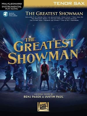 The Greatest Showman: Instrumental Play-Along Series for Tenor Sax [With Access Code] by Pasek, Benj