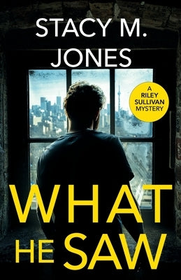 What He Saw by Jones, Stacy M.