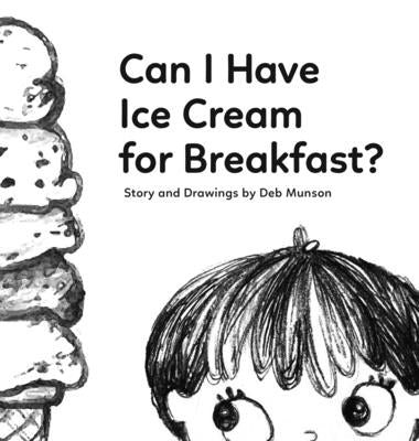 Can I Have Ice Cream for Breakfast? by Munson, Deb