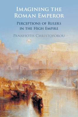 Imagining the Roman Emperor by Christoforou, Panayiotis