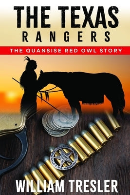 The Texas Rangers - The Quansise Red Owl Story by Tresler, William