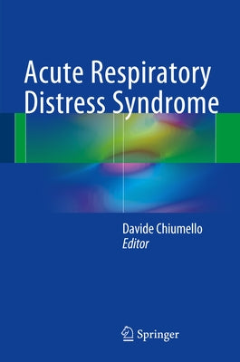 Acute Respiratory Distress Syndrome by Chiumello, Davide