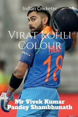 Virat Kohli Colour: Indian Cricketer by Pandey Shambhunath, Vivek Kumar