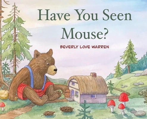 Have You Seen Mouse? by Warren, Beverly Love