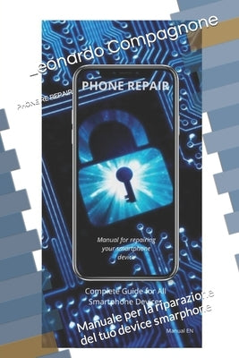 Phone Repair: Manuale per la riparazione del tuo device smarphone by Compagnone, Leonardo