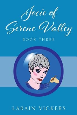 Jocie of Serene Valley: Book Three by Vickers, Larain