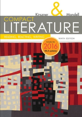 Bundle: Compact Literature: Reading, Reacting, Writing, 2016 MLA Update, 9th + Mindtap Literature 2.0, 1 Term (6 Months) Printed Access Card by Kirszner, Laurie G.