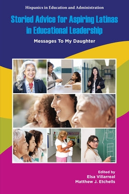 Storied Advice for Aspiring Latinas in Educational Leadership: Messages to My Daughter by Villarreal, Elsa