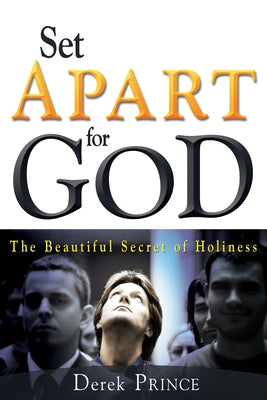 Set Apart for God: The Beautiful Secret of Holiness by Prince, Derek