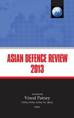 Asian Defence Review 2013 by Patney, Vinod