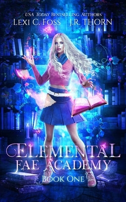 Elemental Fae Academy: Book One: A Reverse Harem Paranormal Romance by Thorn, J. R.