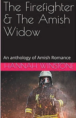 The Firefighter & The Amish Widow by Winstone, Hannah