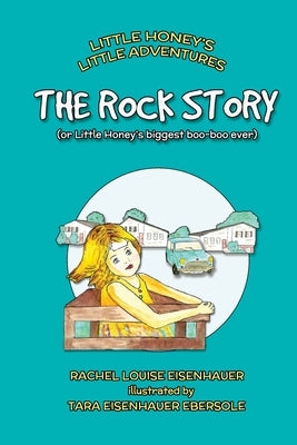 The Rock Story: or Little Honey's Biggest Boo-Boo Ever by Ebersole, Tara