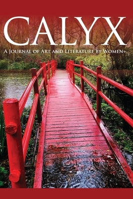 Calyx: A Journal of Art and Literature by Women+ Vol. 35 No. 3 by Crotty, Brenna