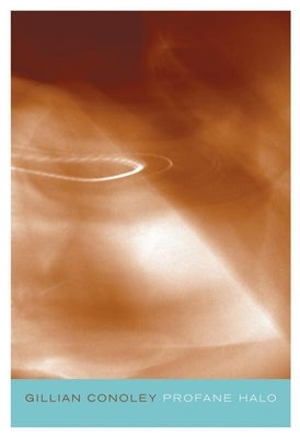 Profane Halo by Conoley, Gillian
