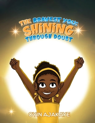 The Bravest You: Shining Through Doubt by Ajakaye, Oyin