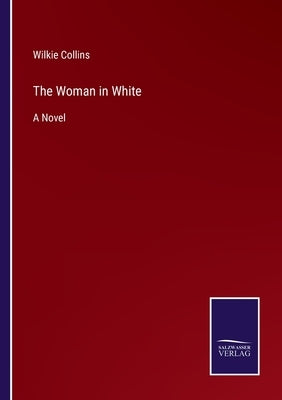 The Woman in White by Collins, Wilkie