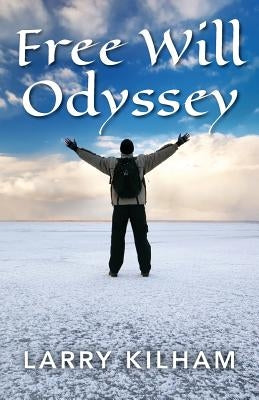 Free Will Odyssey by Kilham, Larry