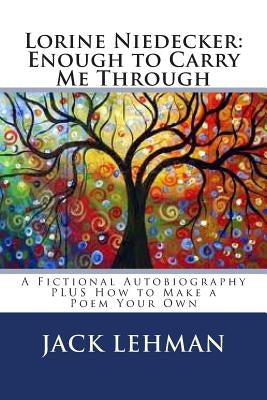 Lorine Niedecker: Enough to Carry Me Through: A Fictional Autobiography by Lehman, Jack