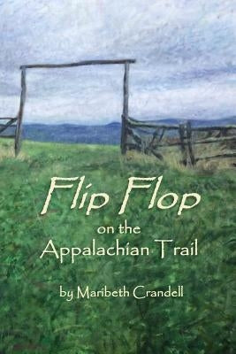 Flip Flop on the Appalachian Trail by Crandell, Maribeth