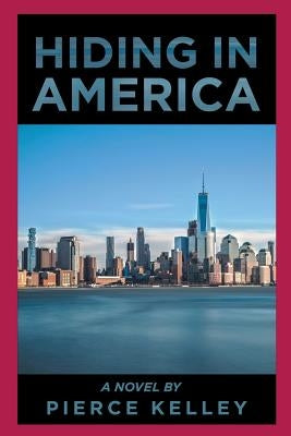 Hiding in America by Kelley, Pierce
