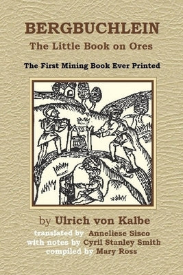 Bergbuchlein: The Little Book on Ores by Cisco, Anneliese