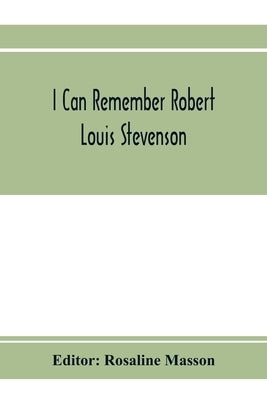 I can remember Robert Louis Stevenson by Masson, Rosaline