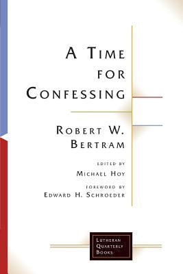 A Time for Confessing by Bertram, Robert W.