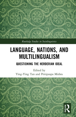 Language, Nations, and Multilingualism: Questioning the Herderian Ideal by Tan, Ying-Ying