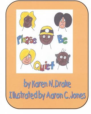 Please Be Quiet! by Jones, Aaron C.