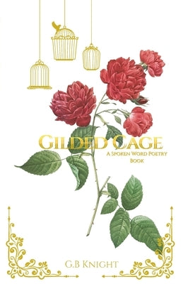 Gilded Cage by Knight, G. B.