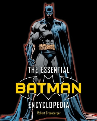 The Essential Batman Encyclopedia by Greenberger, Robert