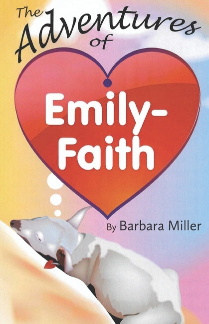 The Adventures of Emily-Faith by Miller, Barbara