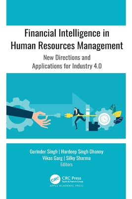 Financial Intelligence in Human Resources Management: New Directions and Applications for Industry 4.0 by Singh, Gurinder