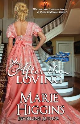 After The Loving: Regency Romance Suspense by Higgins, Marie
