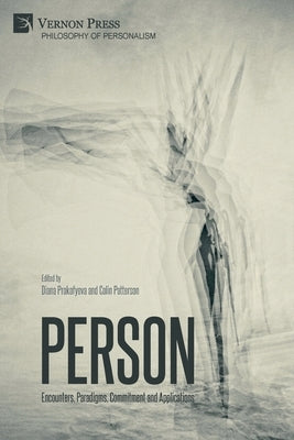 Person: Encounters, Paradigms, Commitment and Applications by Prokofyeva, Diana