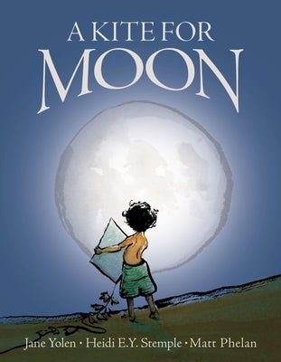 A Kite for Moon by Yolen, Jane