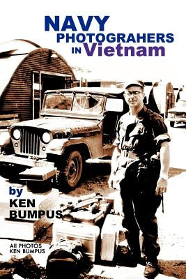 Navy Photographers in Vietnam by Bumpus, Ken