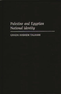 Palestine and the Egyptian National Identity by Talhami, Ghada Hashem