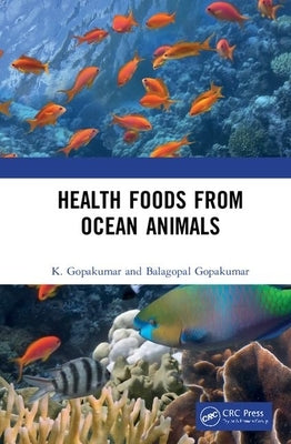 Health Foods from Ocean Animals by Gopakumar, K.