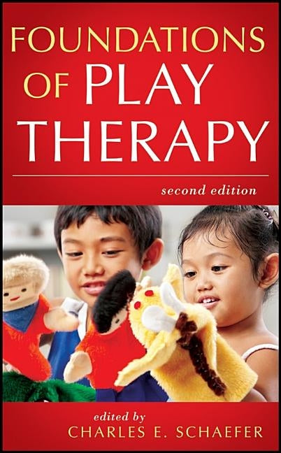 Foundations of Play Therapy by Schaefer, Charles E.