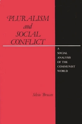 Pluralism and Social Conflict: A Social Analysis of the Communist World by Brucan, Silviu
