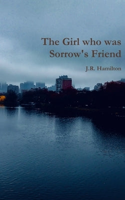 The Girl who was Sorrow's Friend by Hamilton, J. R.
