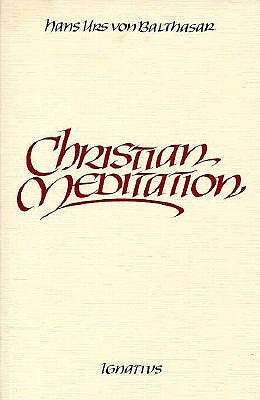 Christian Meditation by Von Balthasar, Hans Urs