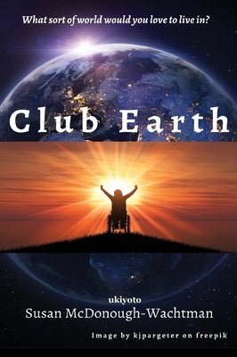 Club Earth by Susan McDonough-Wachtman