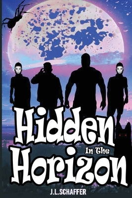 Hidden In The Horizon by Schaffer, J. L.