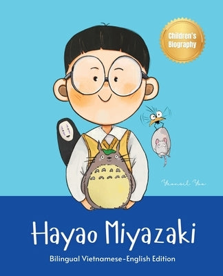 Hayao Miyazaki: Bilingual Vietnamese-English Children's Biography Book (Written in Vietnamese and English) by Yoo, Yeonsil
