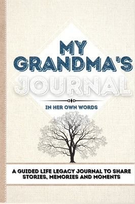 My Grandma's Journal: A Guided Life Legacy Journal To Share Stories, Memories and Moments 7 x 10 by Nelson, Romney